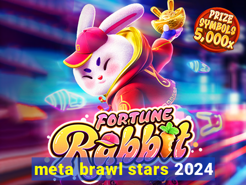 meta brawl stars 2024